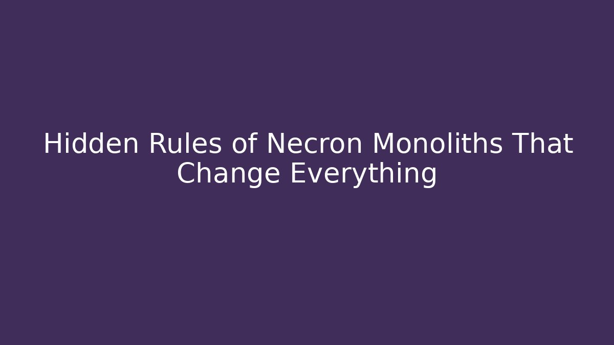 Hidden Rules of Necron Monoliths That Change Everything