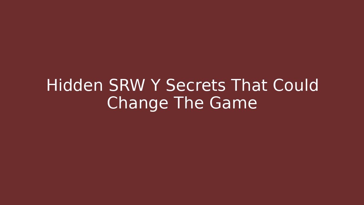 Hidden SRW Y Secrets That Could Change The Game