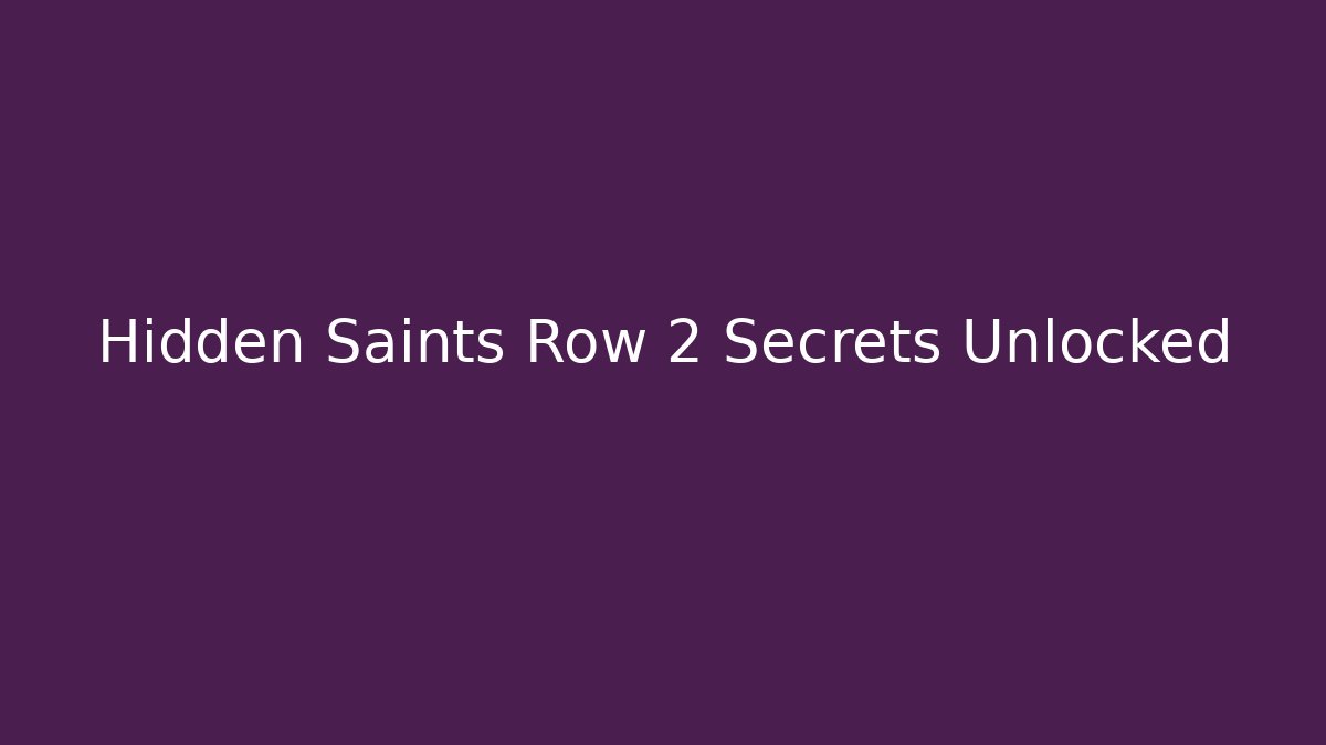 Hidden Saints Row 2 Secrets Unlocked - Critter Realm
