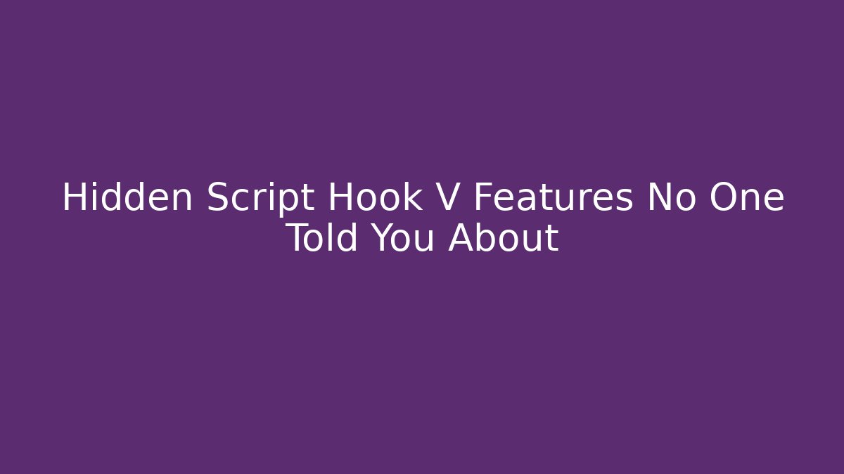 Hidden Script Hook V Features No One Told You About - Critter Realm