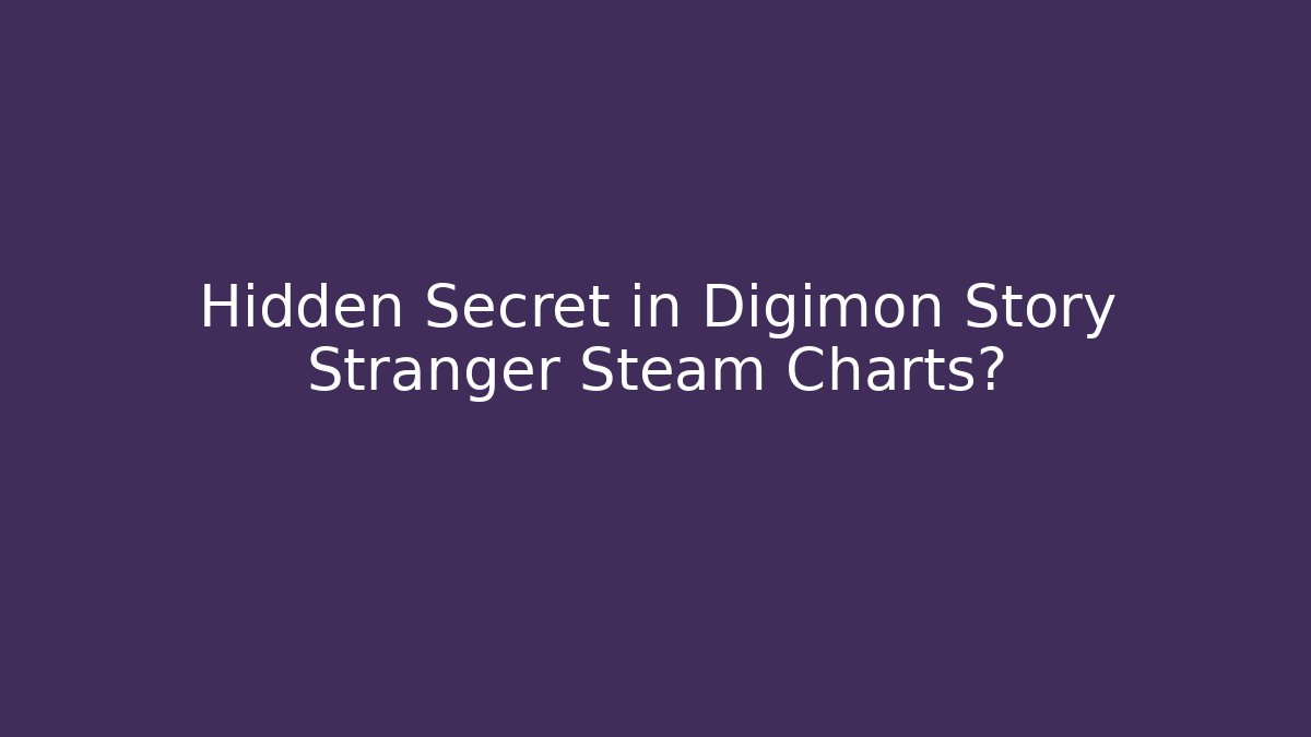 Hidden Secret in Digimon Story Stranger Steam Charts?