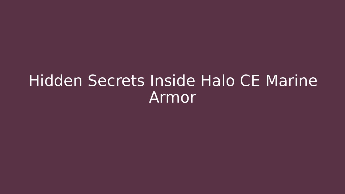 Hidden Secrets Inside Halo CE Marine Armor