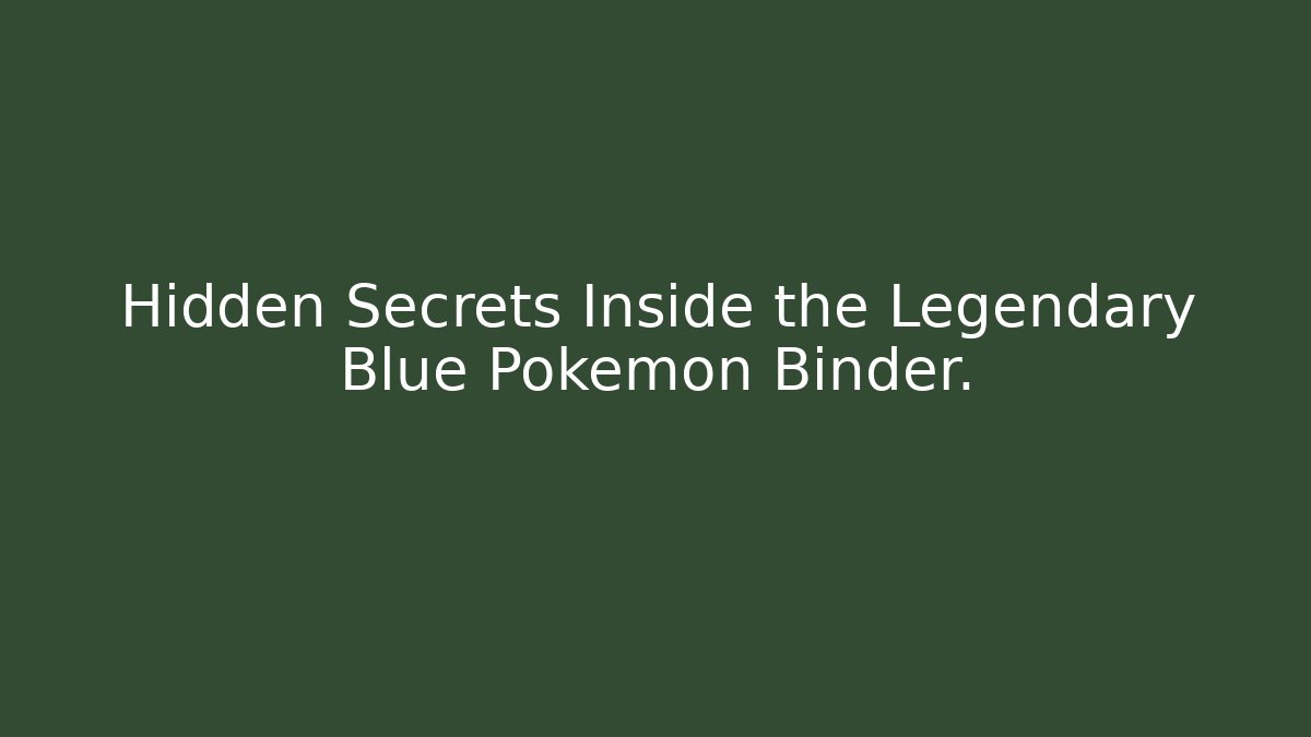 Hidden Secrets Inside the Legendary Blue Pokémon Binder. - Critter Realm