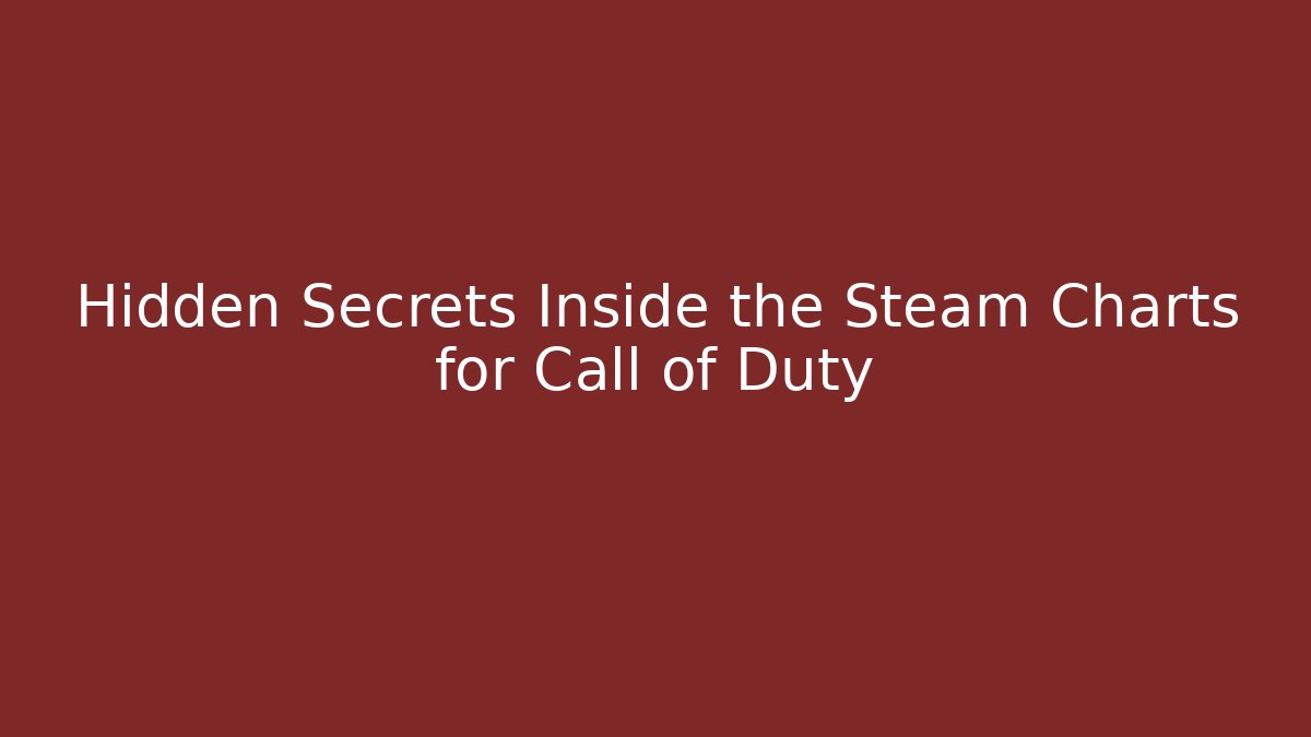 Hidden Secrets Inside the Steam Charts for Call of Duty