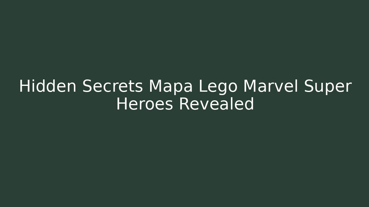 Hidden Secrets Mapa Lego Marvel Super Heroes Revealed