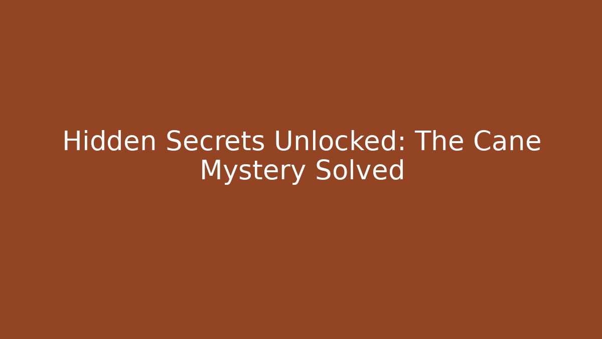 Hidden Secrets Unlocked: The Cane Mystery Solved - Critter Realm