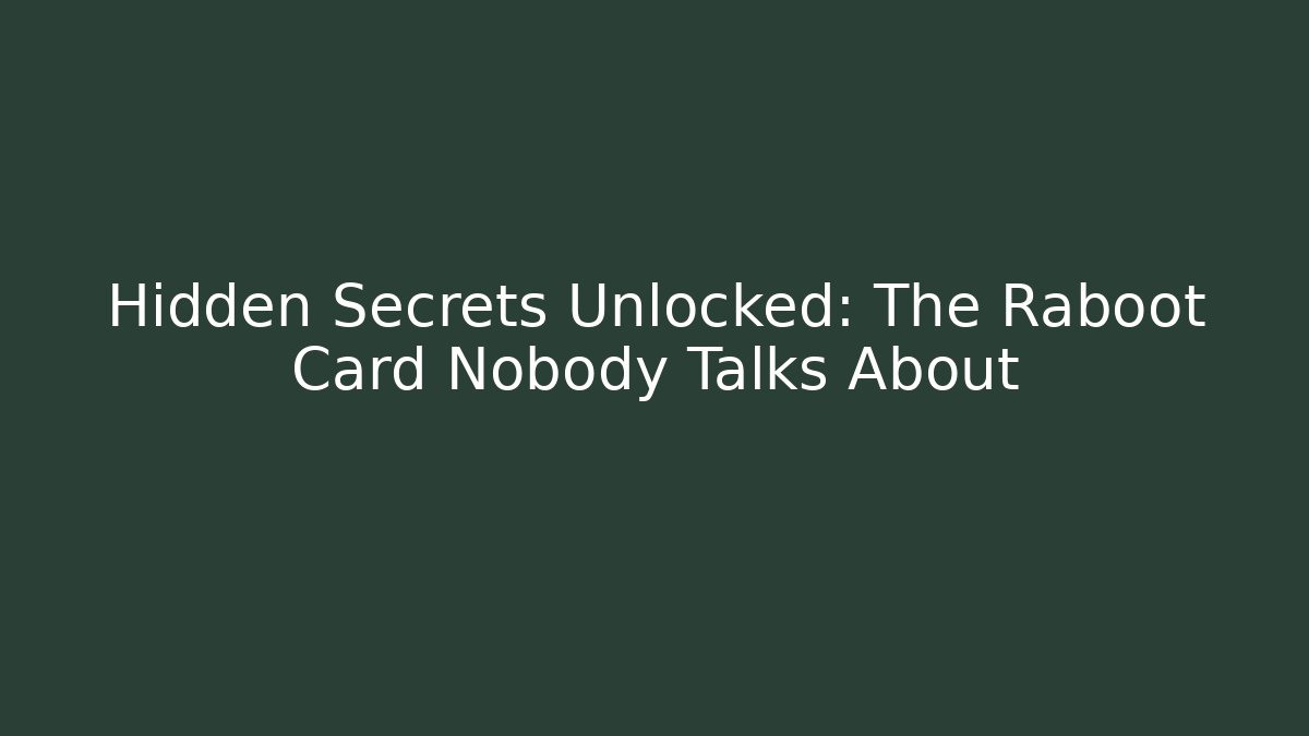 Hidden Secrets Unlocked: The Raboot Card Nobody Talks About