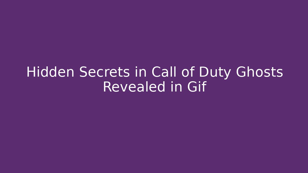 Hidden Secrets in Call of Duty Ghosts Revealed in Gif