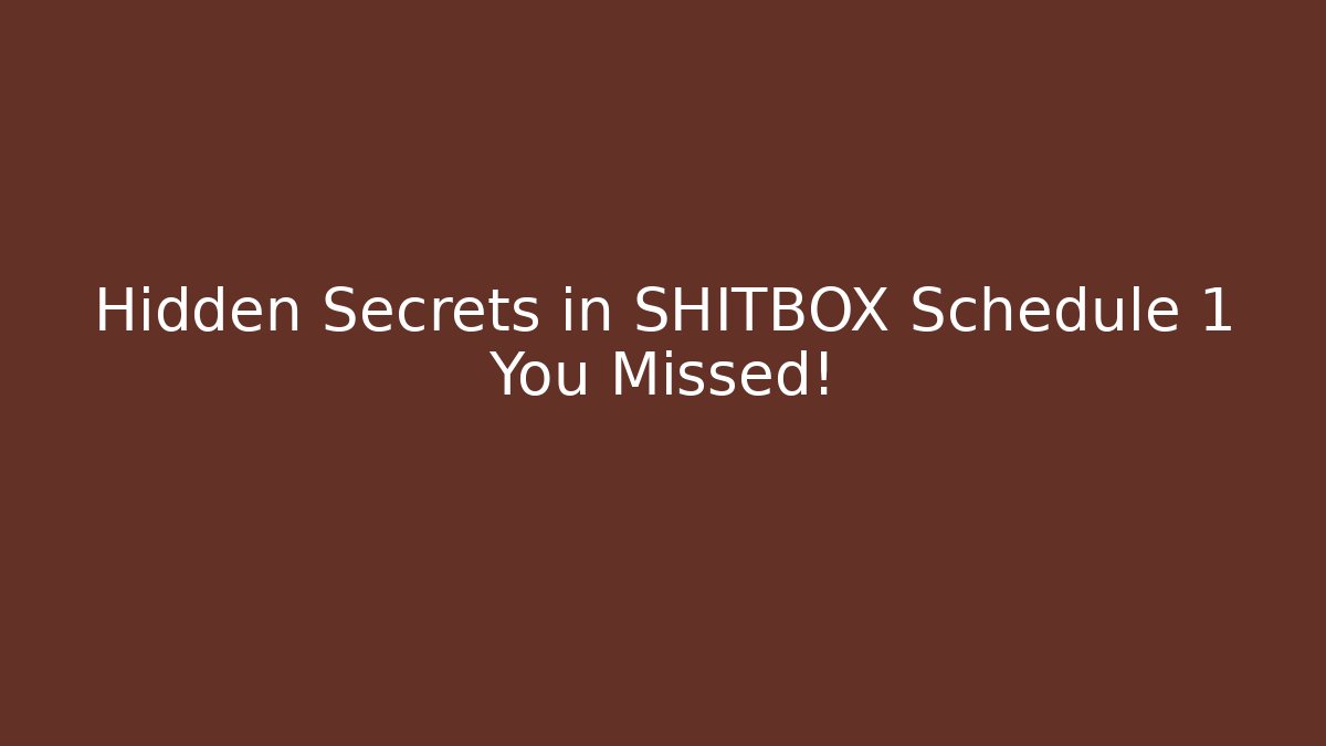 Hidden Secrets in SHITBOX Schedule 1 You Missed!