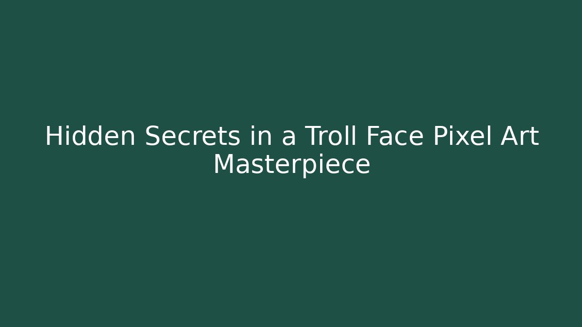 Hidden Secrets in a Troll Face Pixel Art Masterpiece