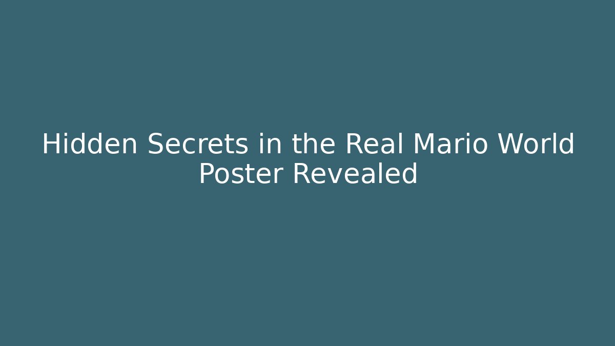 Hidden Secrets in the Real Mario World Poster Revealed - Critter Realm