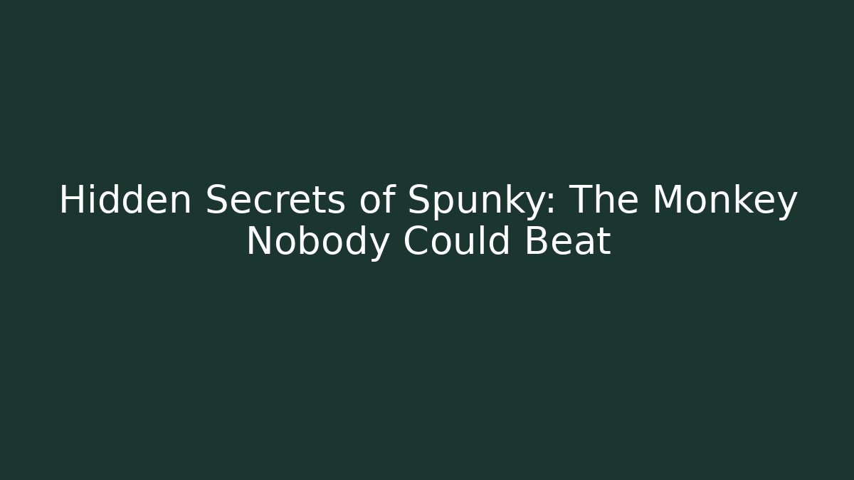 Hidden Secrets of Spunky: The Monkey Nobody Could Beat