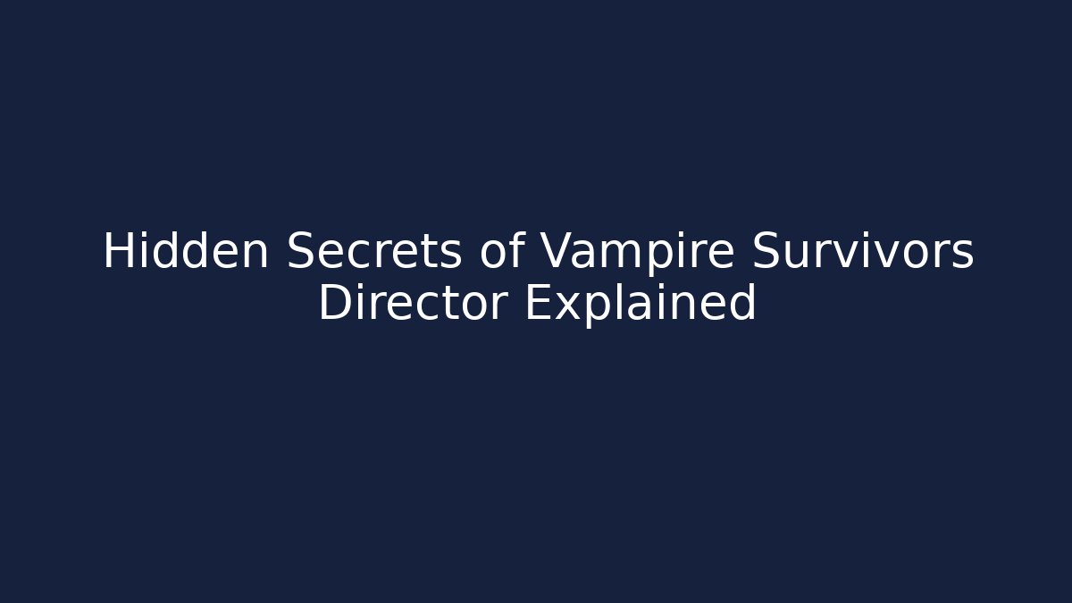 Hidden Secrets of Vampire Survivors Director Explained
