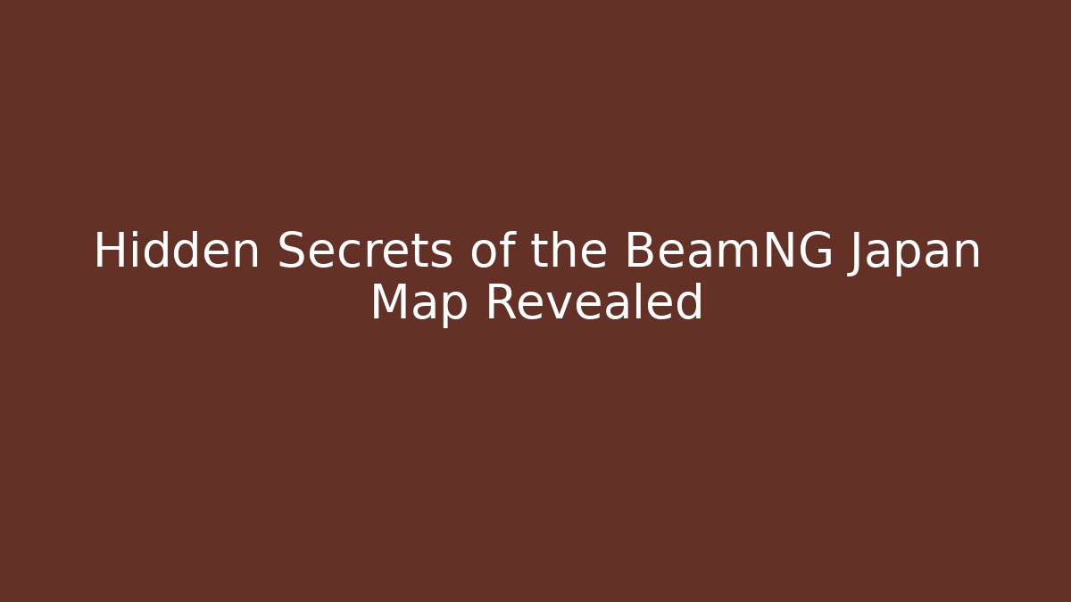 Hidden Secrets of the BeamNG Japan Map Revealed