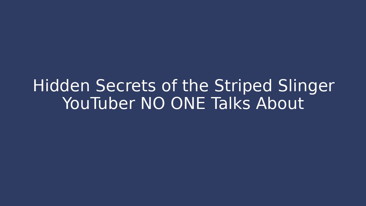 Hidden Secrets of the Striped Slinger YouTuber NO ONE Talks About