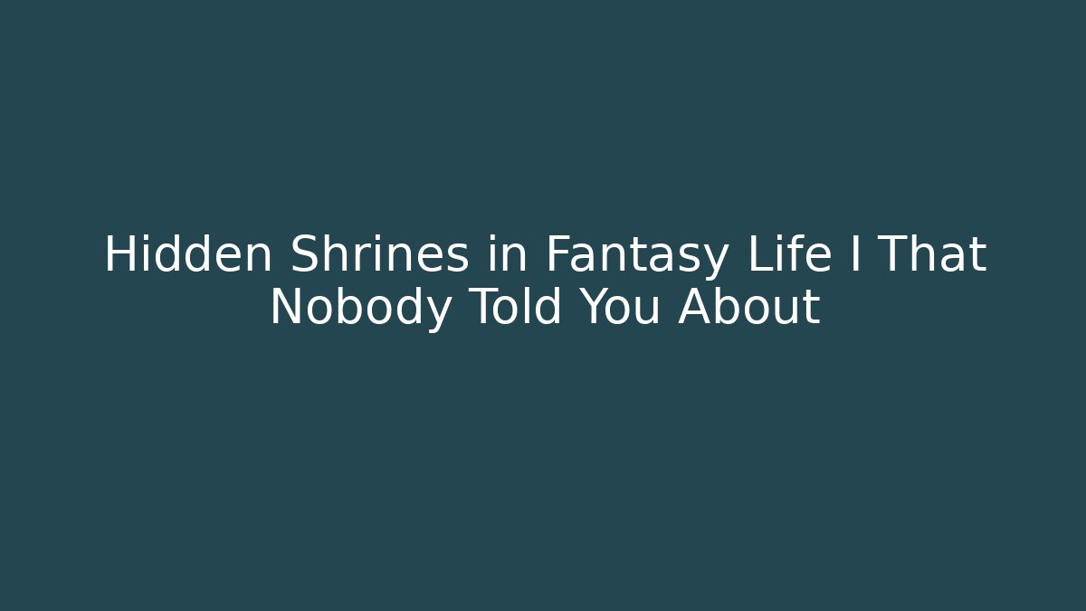 Hidden Shrines in Fantasy Life I That Nobody Told You About