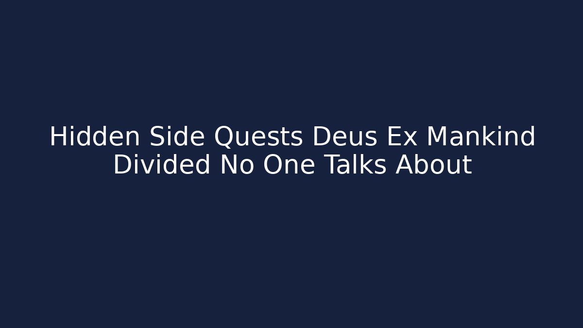 Hidden Side Quests Deus Ex Mankind Divided No One Talks About - Critter Realm