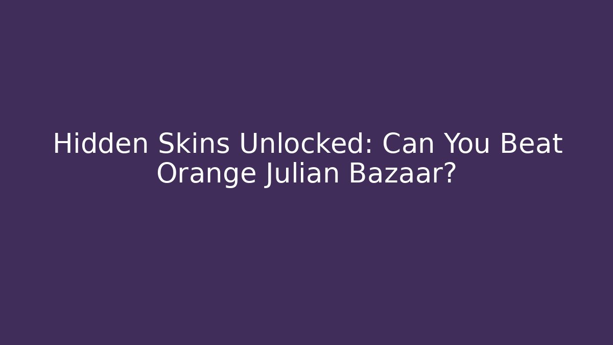 Hidden Skins Unlocked: Can You Beat Orange Julian Bazaar? - Critter Realm