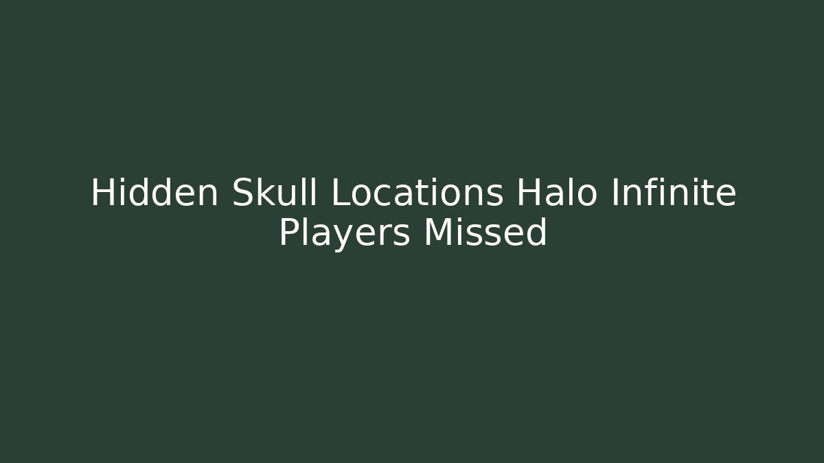 Hidden Skull Locations Halo Infinite Players Missed - Critter Realm