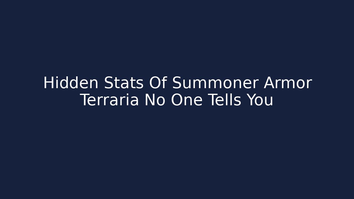 Hidden Stats Of Summoner Armor Terraria No One Tells You