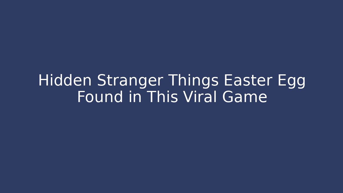 Hidden Stranger Things Easter Egg Found in This Viral Game