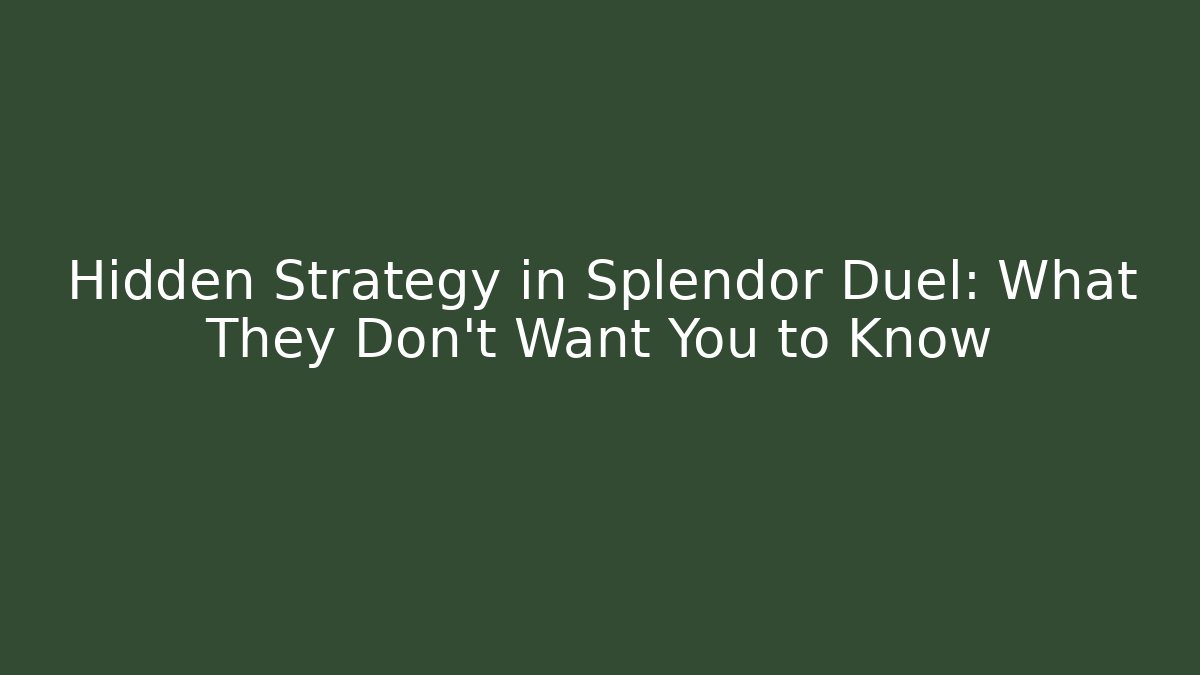Hidden Strategy in Splendor Duel: What They Don’t Want You to Know