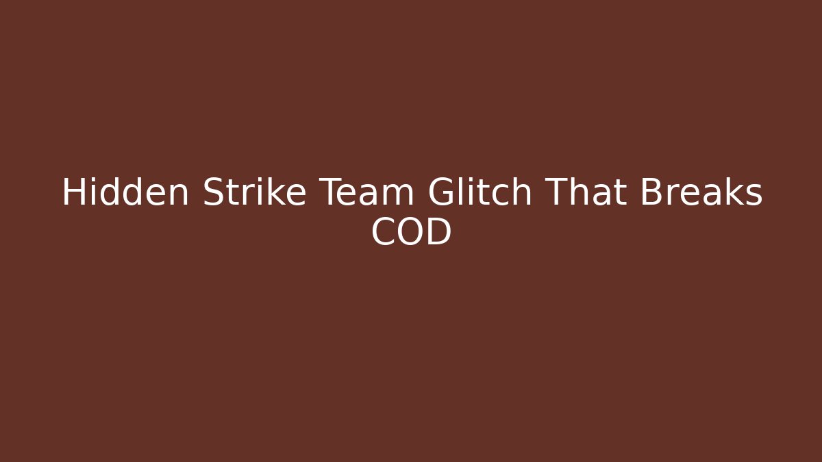 Hidden Strike Team Glitch That Breaks COD