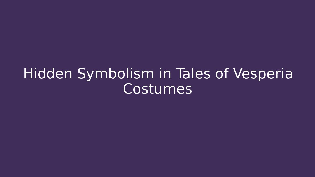 Hidden Symbolism in Tales of Vesperia Costumes