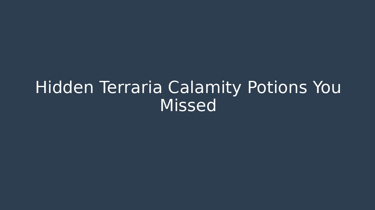 Hidden Terraria Calamity Potions You Missed