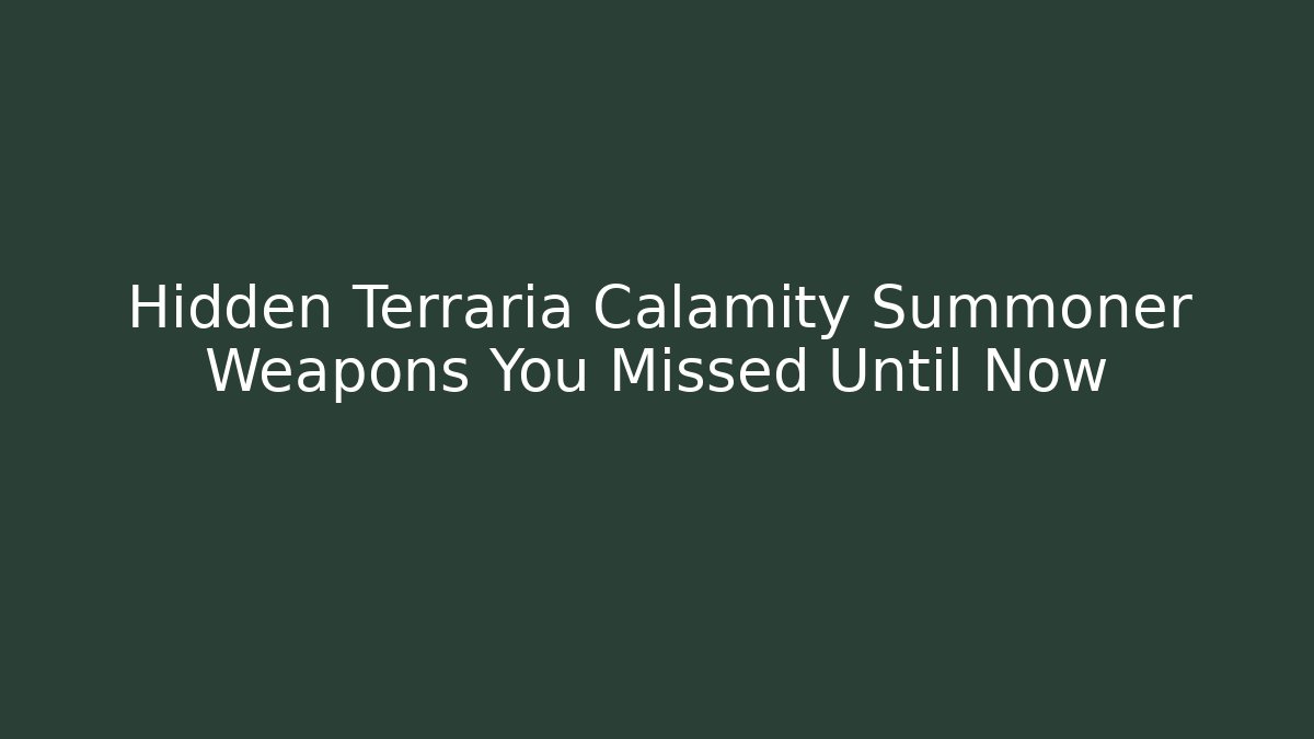 Hidden Terraria Calamity Summoner Weapons You Missed Until Now