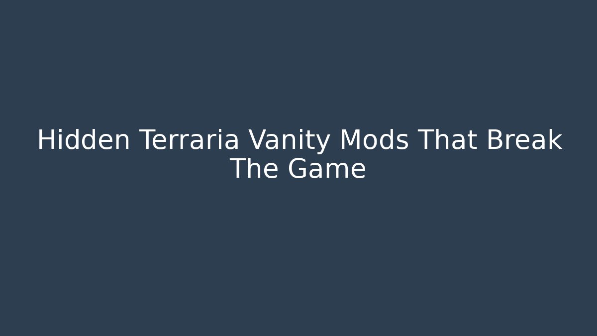 Hidden Terraria Vanity Mods That Break The Game