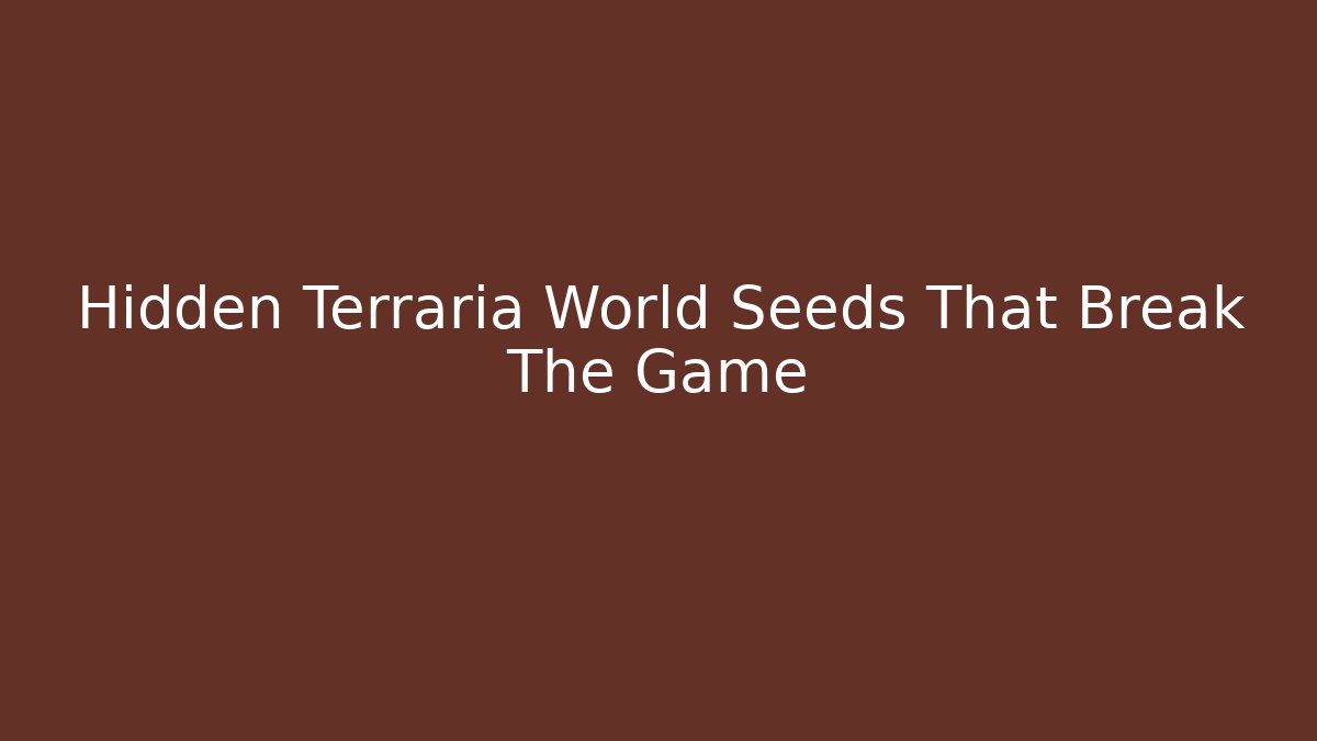 Hidden Terraria World Seeds That Break The Game