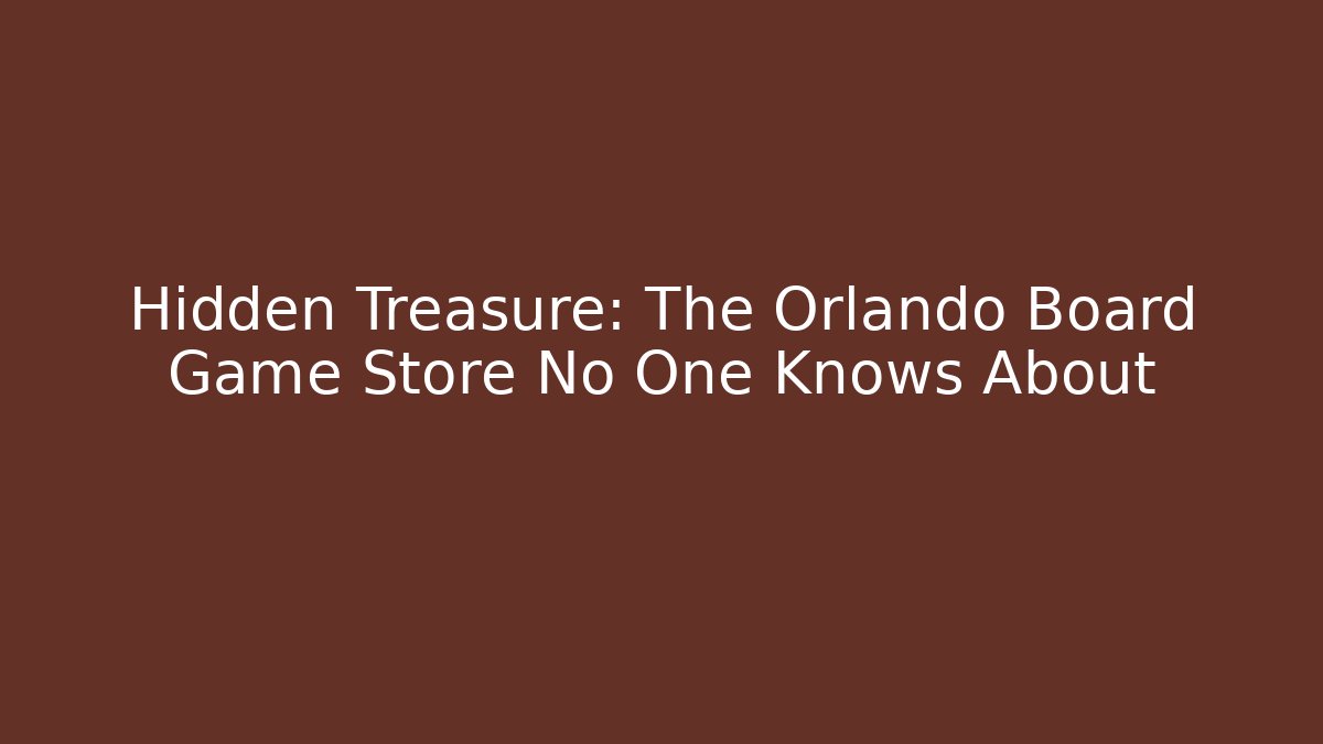 Hidden Treasure: The Orlando Board Game Store No One Knows About