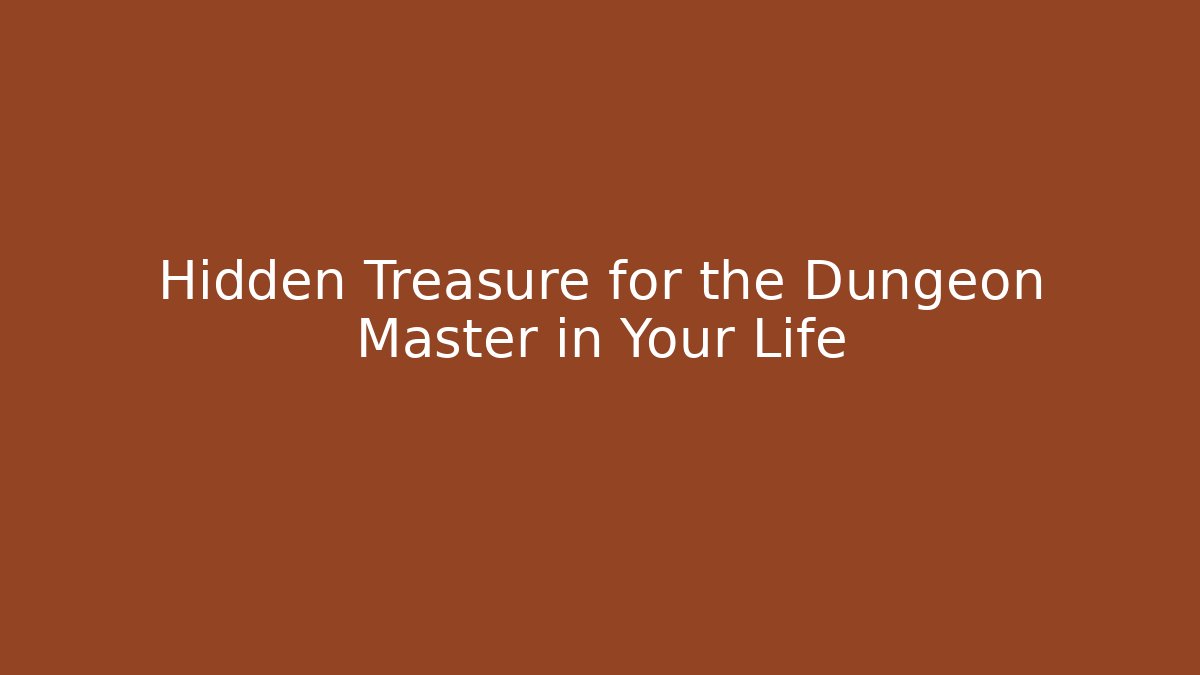 Hidden Treasure for the Dungeon Master in Your Life