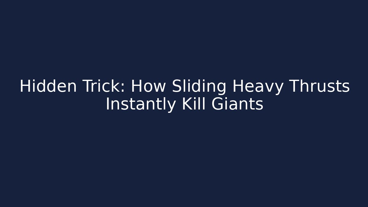 Hidden Trick: How Sliding Heavy Thrusts Instantly Kill Giants
