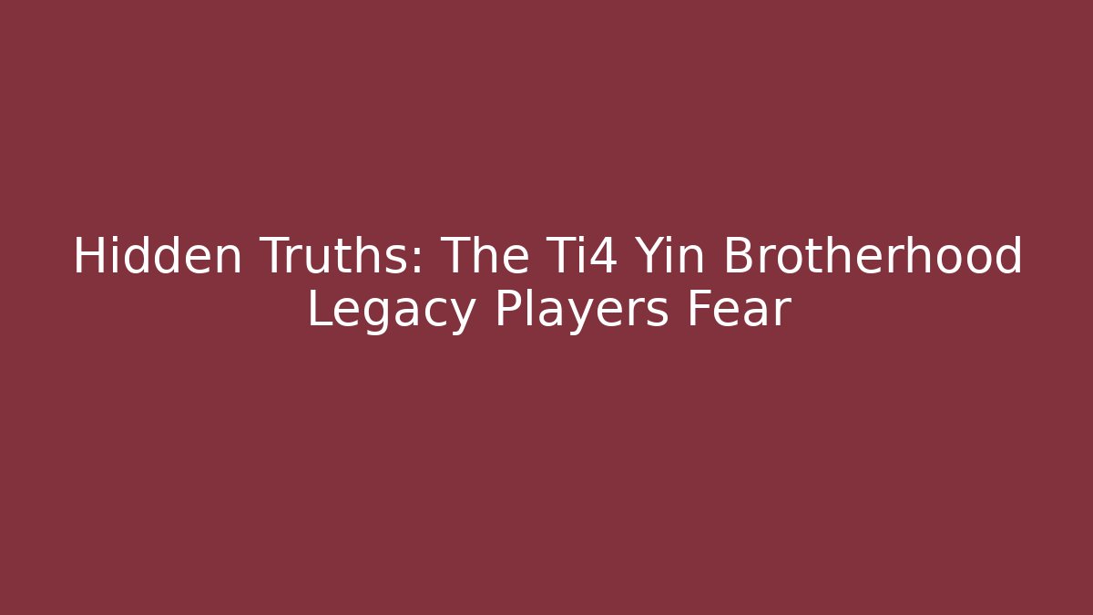 Hidden Truths: The Ti4 Yin Brotherhood Legacy Players Fear