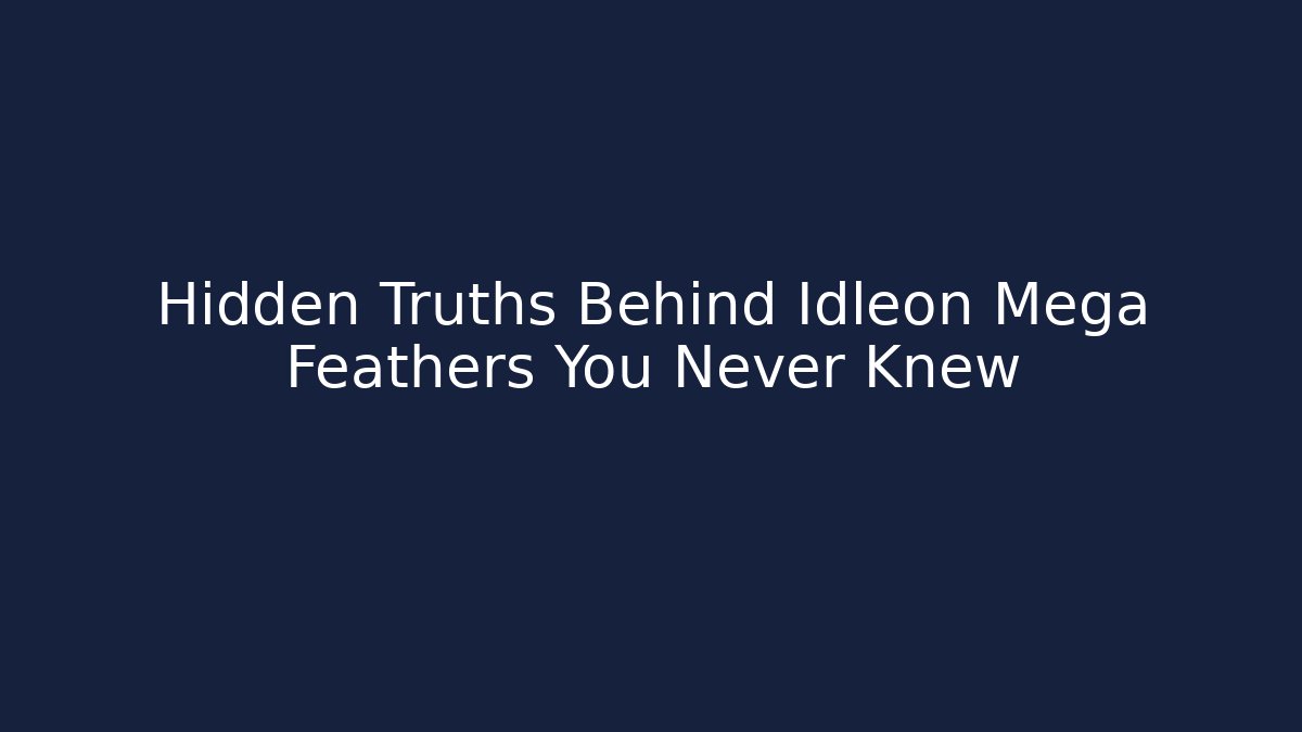 Hidden Truths Behind Idleon Mega Feathers You Never Knew