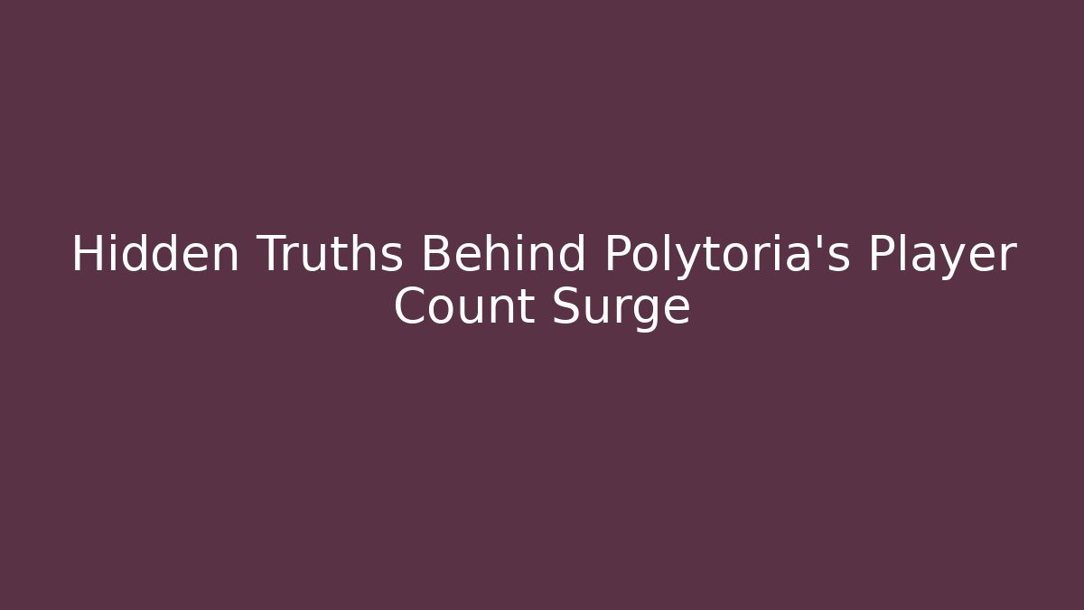 Hidden Truths Behind Polytoria's Player Count Surge - Critter Realm