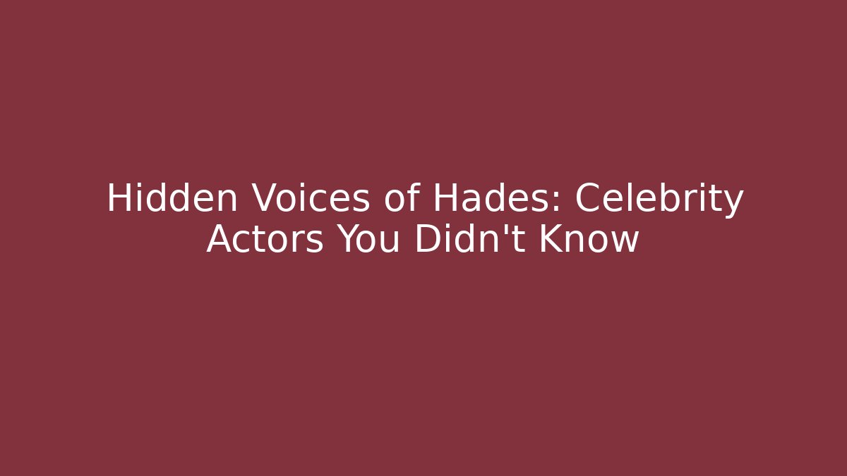 Hidden Voices of Hades: Celebrity Actors You Didn’t Know