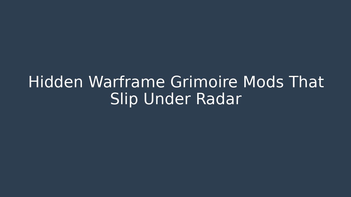 Hidden Warframe Grimoire Mods That Slip Under Radar