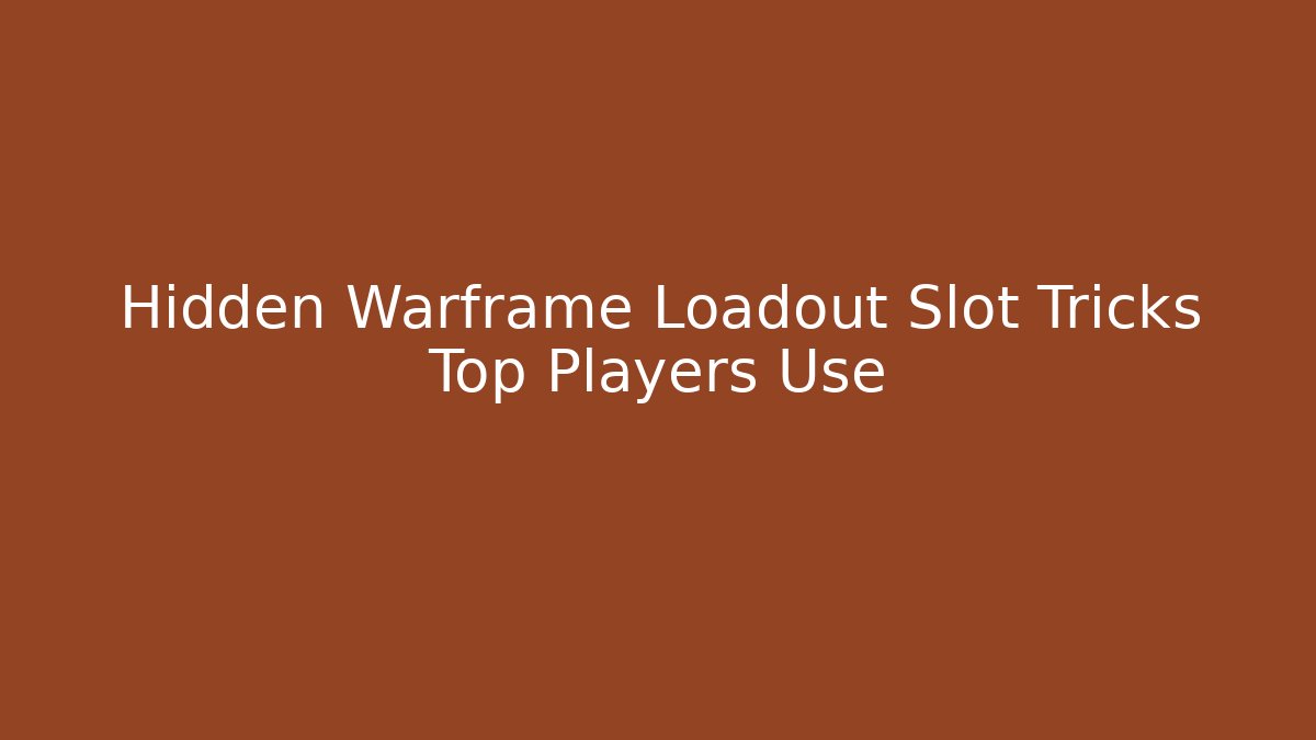 Hidden Warframe Loadout Slot Tricks Top Players Use
