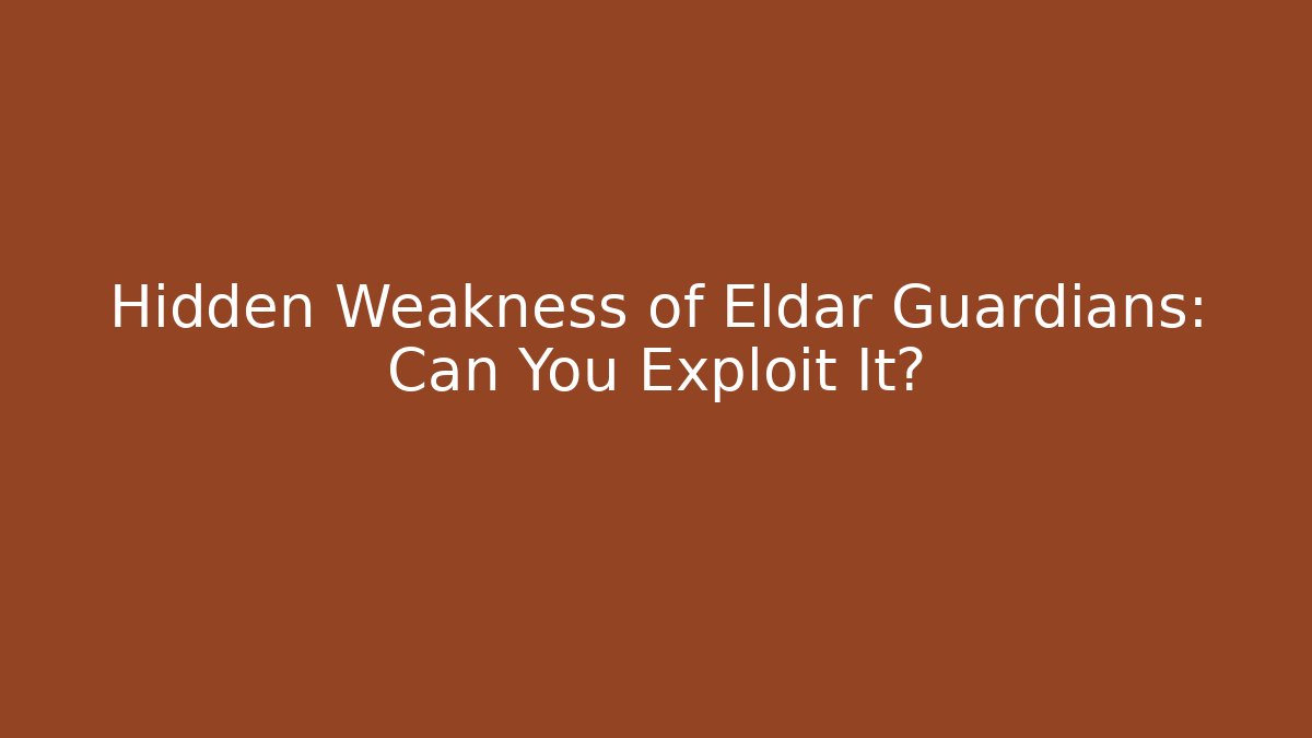 Hidden Weakness of Eldar Guardians: Can You Exploit It?