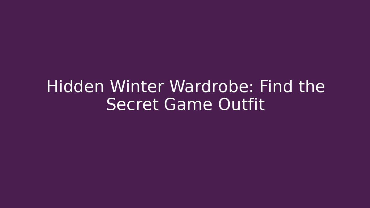 Hidden Winter Wardrobe: Find the Secret Game Outfit - Critter Realm