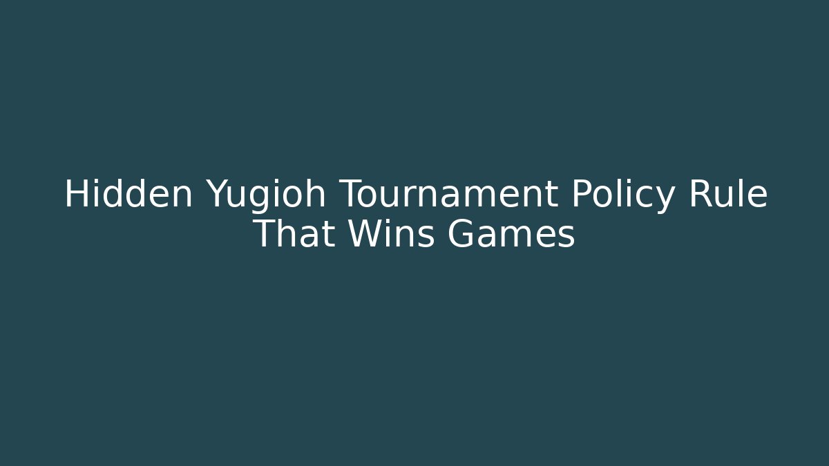 Hidden Yugioh Tournament Policy Rule That Wins Games - Critter Realm
