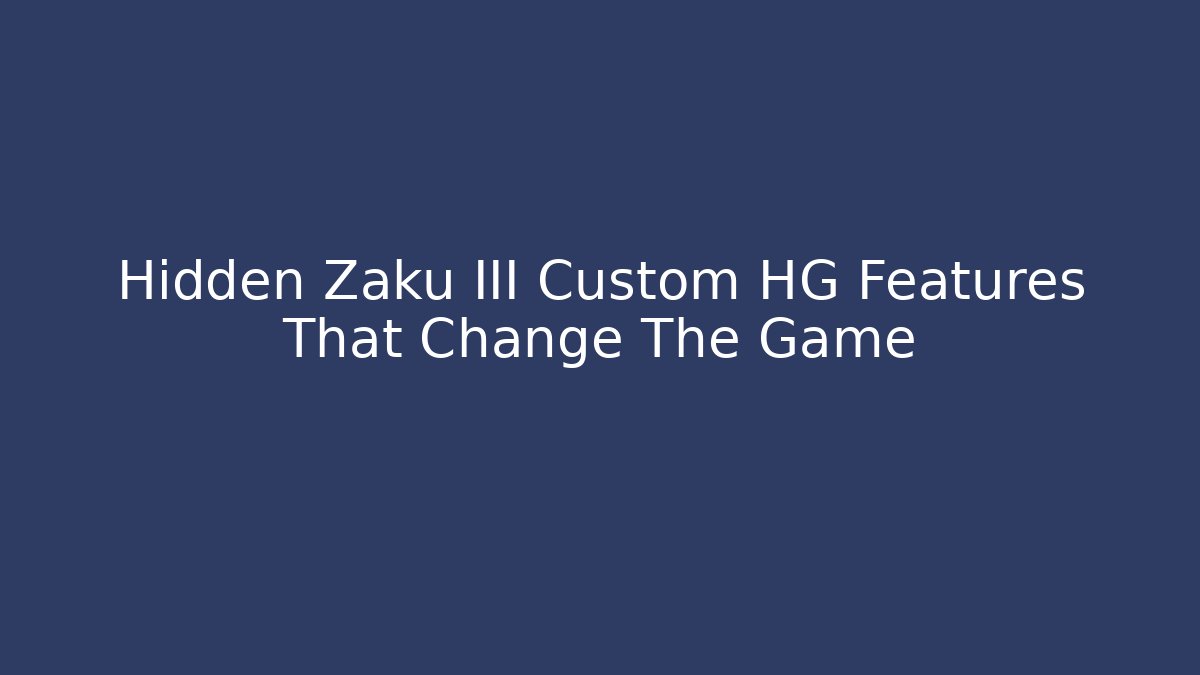 Hidden Zaku III Custom HG Features That Change The Game