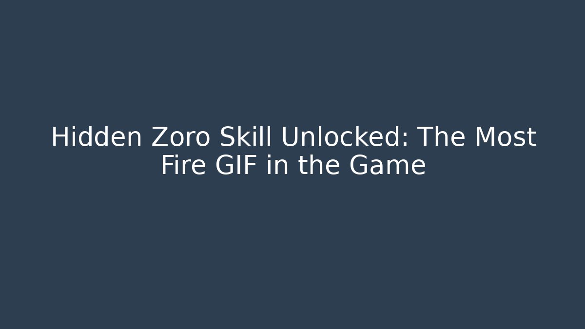 Hidden Zoro Skill Unlocked: The Most Fire GIF in the Game - Critter Realm