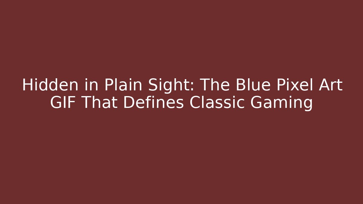 Hidden in Plain Sight: The Blue Pixel Art GIF That Defines Classic Gaming