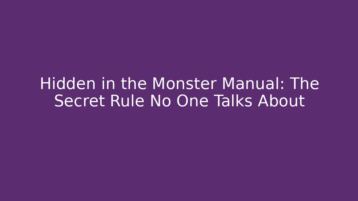 Hidden in the Monster Manual: The Secret Rule No One Talks About
