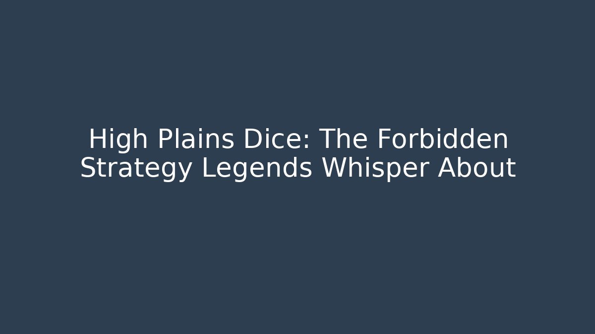 High Plains Dice: The Forbidden Strategy Legends Whisper About - Critter Realm