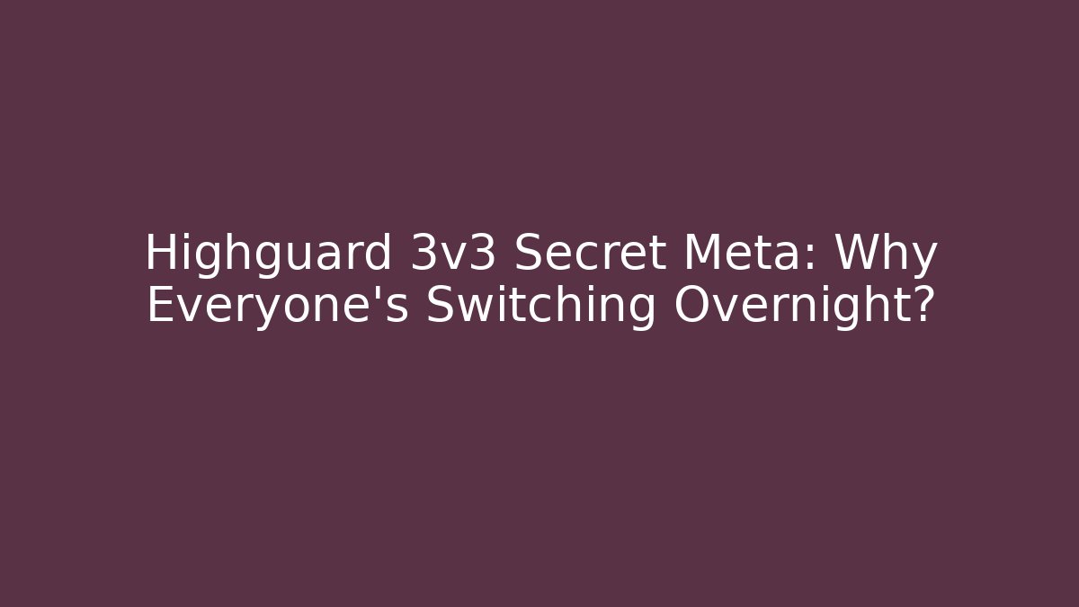 Highguard 3v3 Secret Meta: Why Everyone’s Switching Overnight?